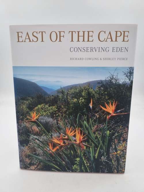East of the Cape: Conserving Eden - Richard Cowling & Shirley Pierce