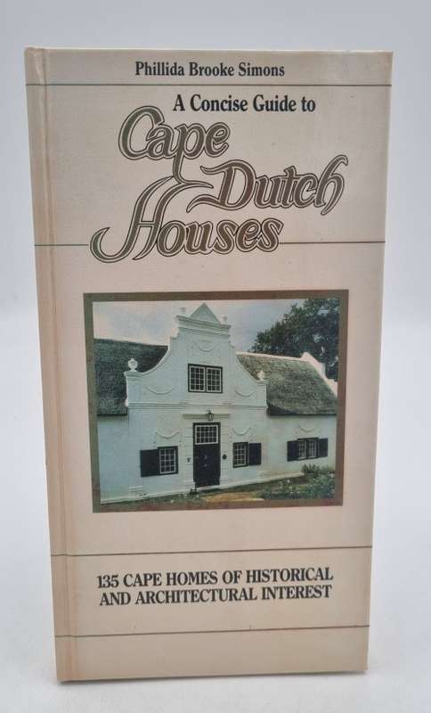 A Concise Guide to Cape Dutch Houses by Phillida Brooke Simons