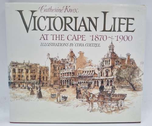 Victorian Life at the Cape - Catherine Knox and Cora Coetzee | 1870 - 1900