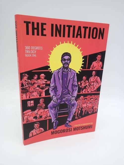 The Initiation: 360 Degrees Trilogy Book One - Mogorosi Motshumi | Signed Graphic Autobiography