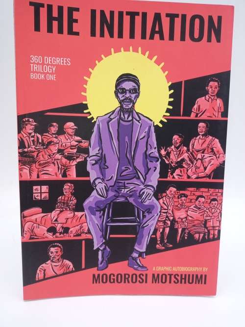 The Initiation: 360 Degrees Trilogy Book One - Mogorosi Motshumi | Signed Graphic Autobiography