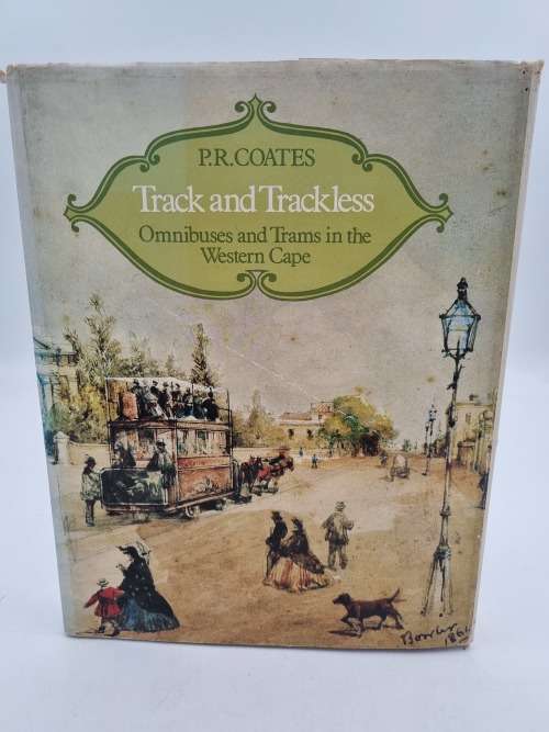 Track and Trackless - P R Coates | Omnibuses and Trams in the Western Cape