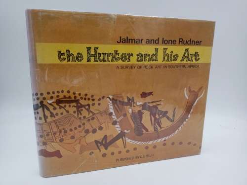 The Hunter and His Art. A Survey of Rock Art in Southern Africa by Jalmar & Ione Rudner