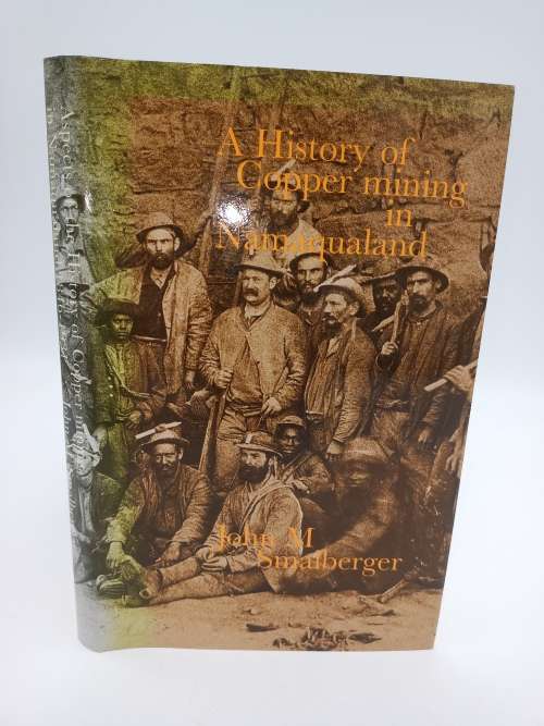 A History of Copper Mining in Namaqualand by John M Smalberger