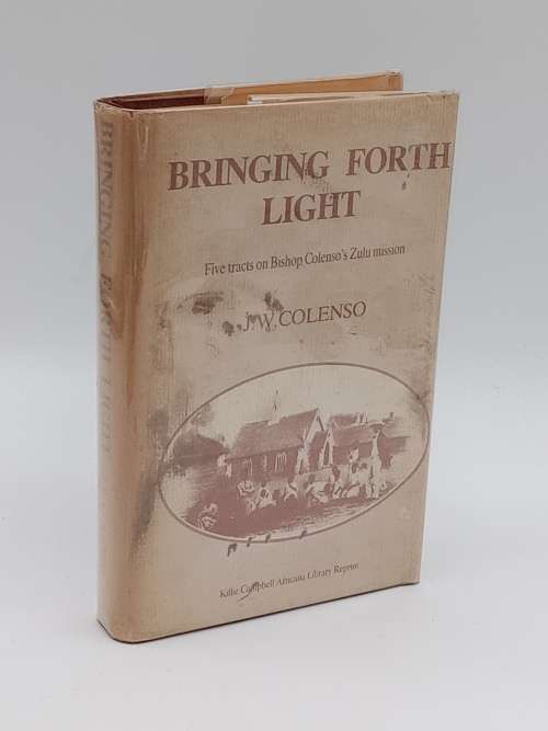 Bringing Forth the Light by J W Colenso |  Killie Campbell Africana Library Reprint No 4