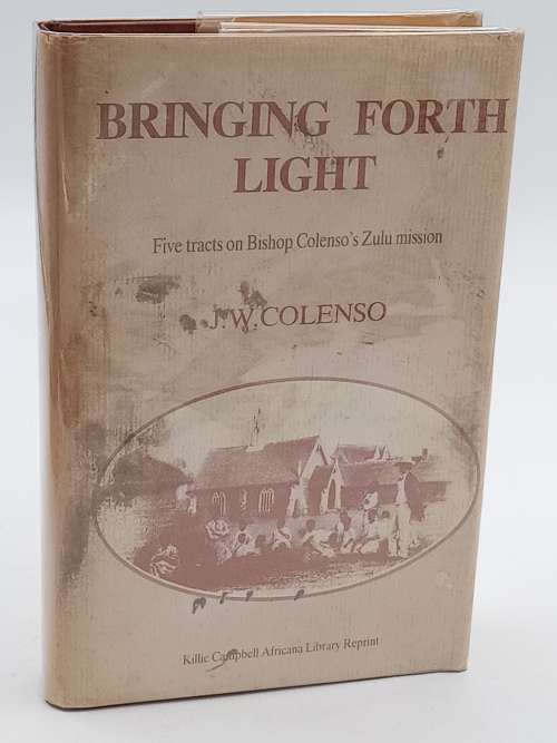 Bringing Forth the Light by J W Colenso |  Killie Campbell Africana Library Reprint No 4