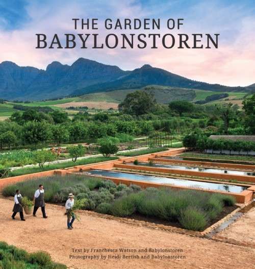 The Garden of Babylonstoren - Franschesca Watson and Heidi Bertish