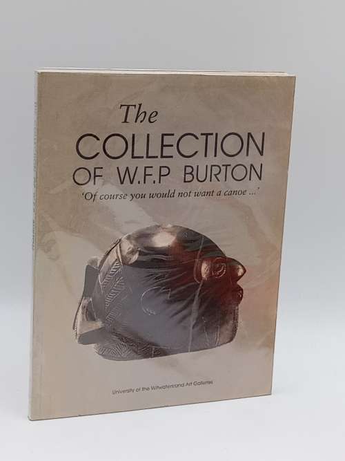 The Collection of W. F. P. Burton ~ Of course you would not want a canoe | Wits Univ 1992