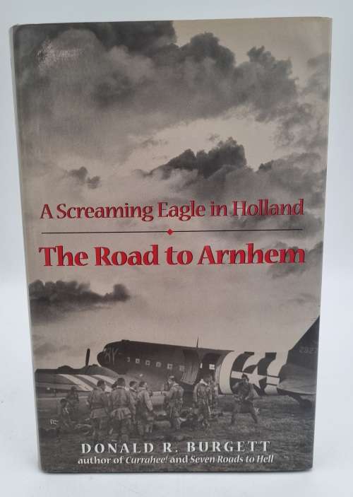 The Road to Arnhem - Donald R Burgett | A Screaming Eagle in Holland