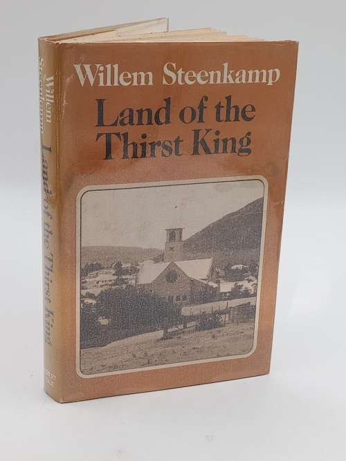 Land of the Thirst King by Willem Steenkamp First Edition 1975