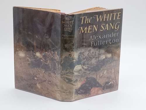 The White Men Sang - Alexander Fullerton | First Edition 1958 Rhodesiana