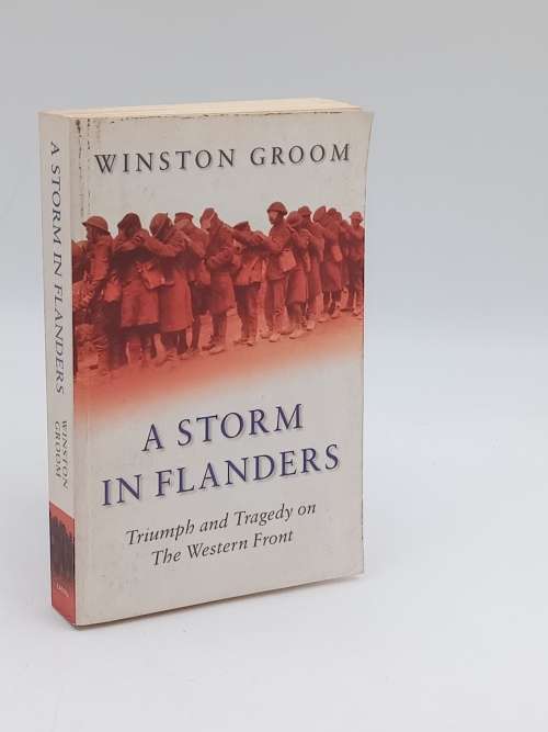A Storm in Flanders - Triumph and Tragedy on The Western Front by Winston Groom