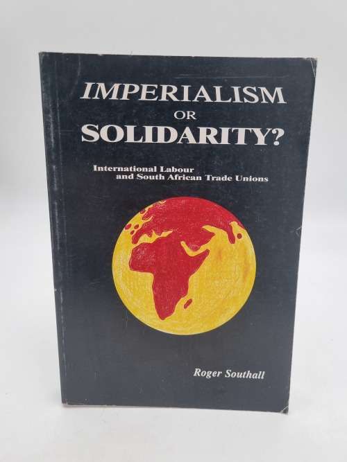 Imperialism or Solidarity by Roger Southall