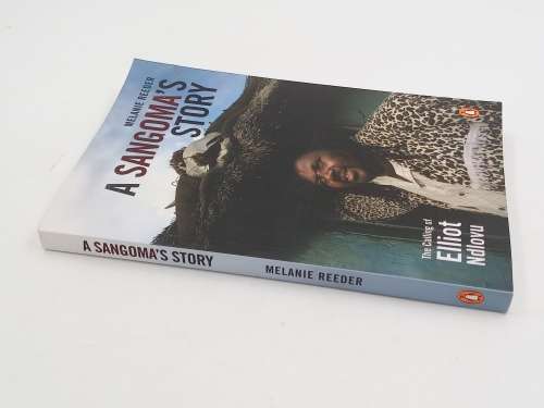 A Sangomas Story: The calling of Elliot Ndlovu by Melanie Reeder