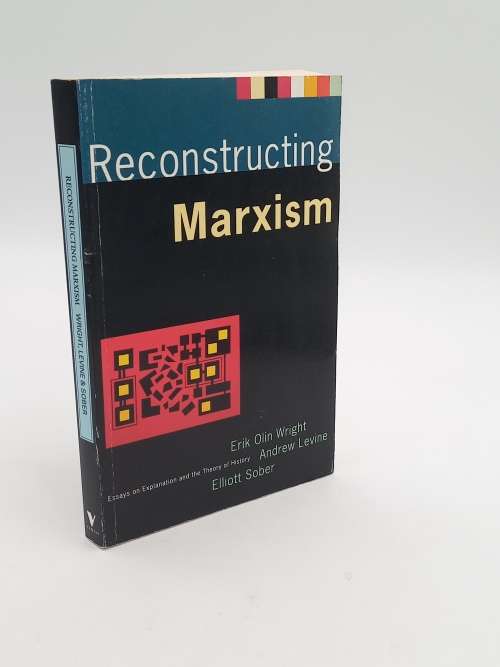 Reconstructing Marxism by Erik Olin Wright, Andrew Levine, and Elliott Sober