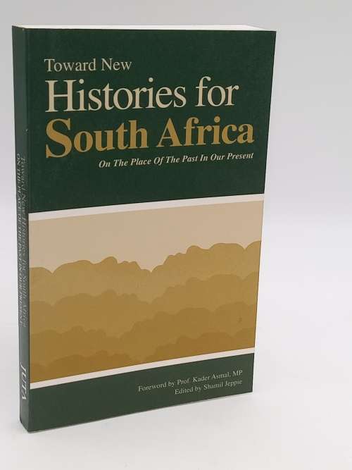 Towards New Histories for South Africa by Prof Kader Asmal and Shamil Jeppie