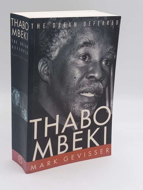 Thabo Mbeki the Dream Deferred by Mark Gevisser | Think Signed