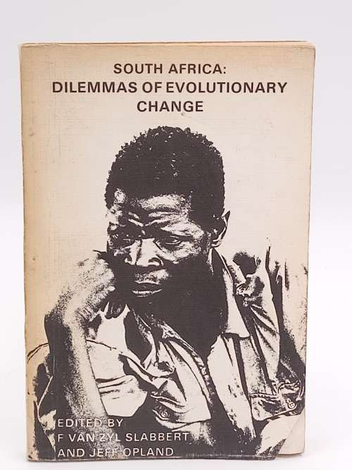South Africa: Dilemmas of Evolutionary Change - Edited by  F Van Zyl Slabbert  & J Opland