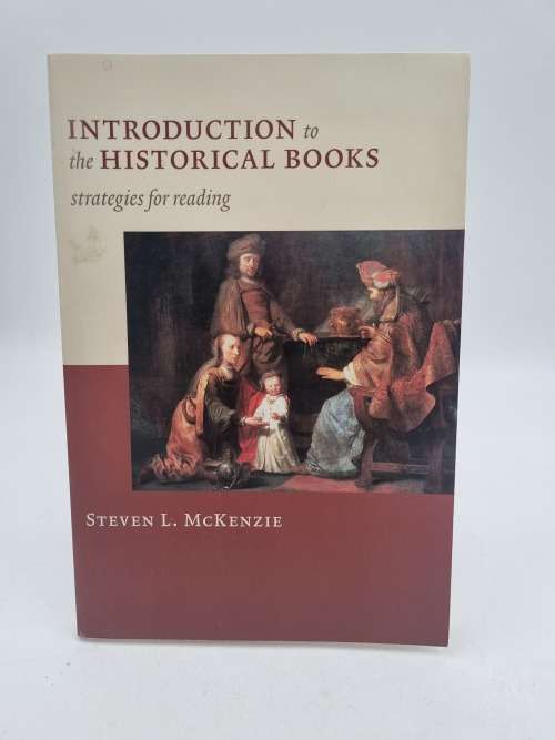 Introduction to the Historical Books Strategies for Reading Steven L. McKenzie  | Old Testament