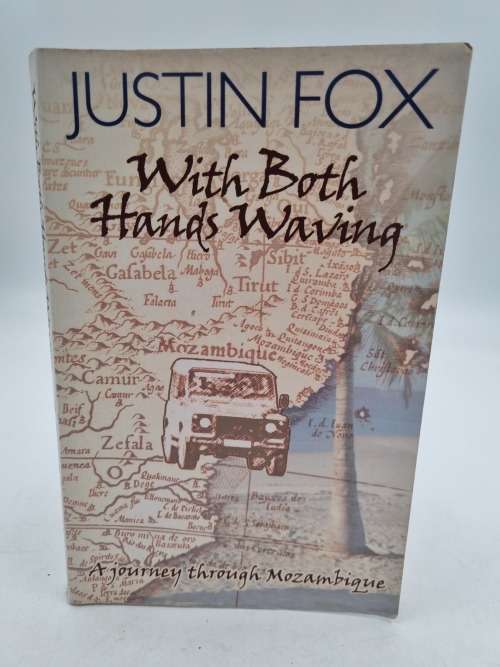 With Both Hands Waving - Justin Fox | A journey Through Mozambque