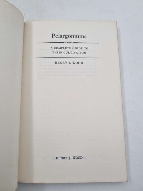 Pelargoniums. A Complete Guide to their Cultivation by Henry J Wood