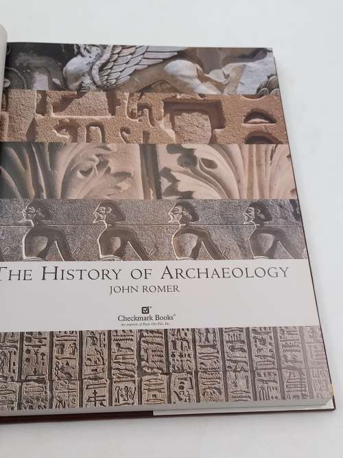 The History of Archaeology: Great Excavations of the World by John Romer