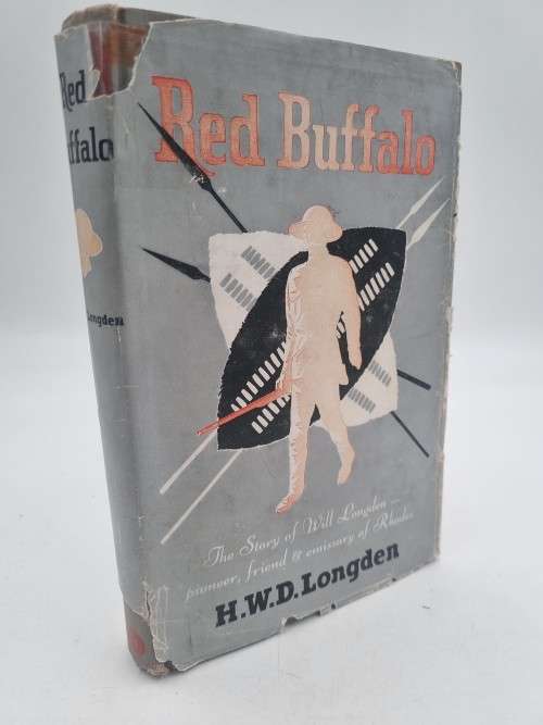 Red Buffalo - The Story Of Will Longden - Pioneer, Friend and Emissary Of Rhodes - By H.W.D. Longden