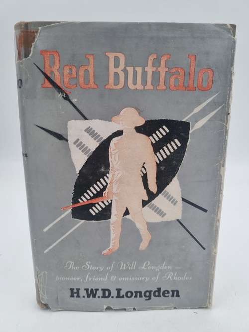 Red Buffalo - The Story Of Will Longden - Pioneer, Friend and Emissary Of Rhodes - By H.W.D. Longden