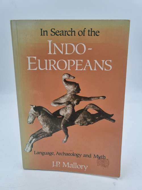 In Search of the Indo-Europeans: Language, Archaeology and Myth by J.P. Mallory