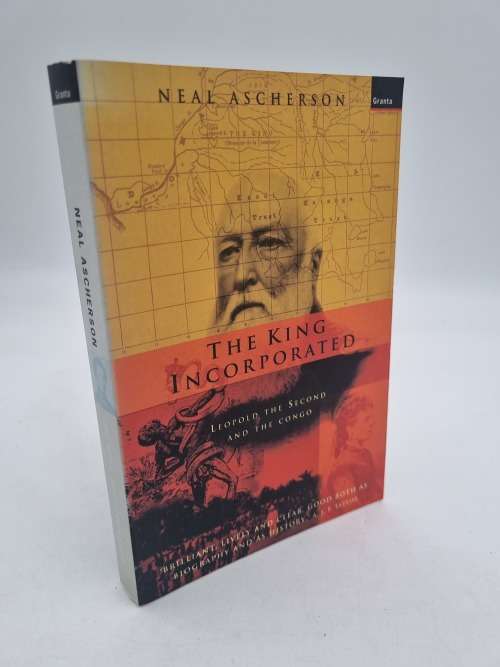 The King Incorporated: Leopold the Second and the Congo by Neal Ascherson