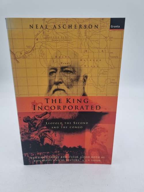 The King Incorporated: Leopold the Second and the Congo by Neal Ascherson
