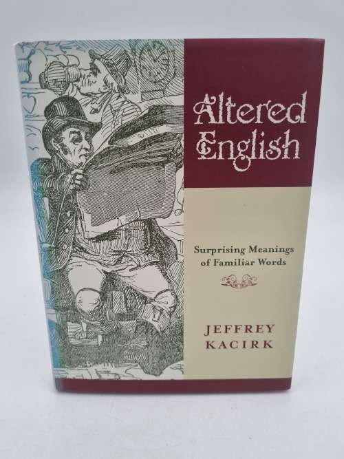 Altered English: Surprising Meanings of Familiar Words  Jeffrey Kacirk