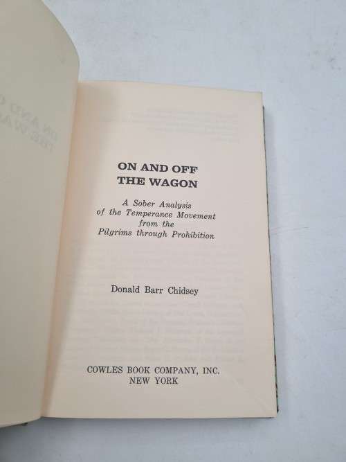 On and off the Wagon: A Sober History of the Temperence Movement ~ Donald Barr Chidsey First Edition