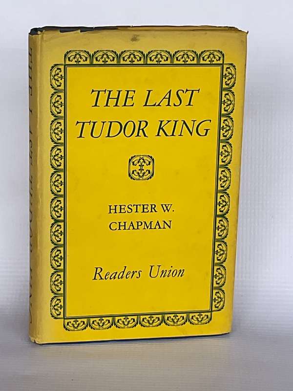 The Last Tudor King by Hester W Chapman