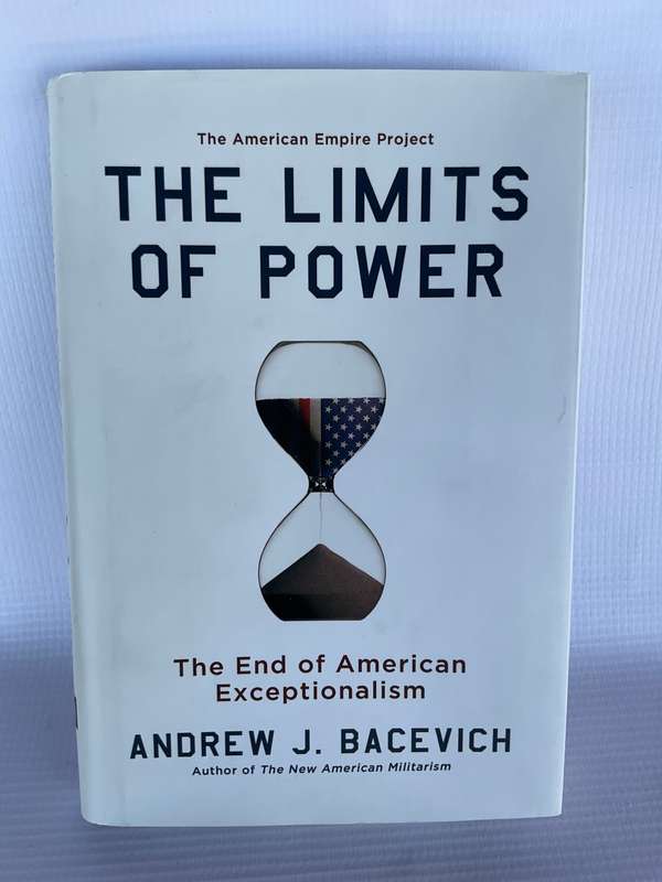 The Limits of Power - Andrew Bacevich | The End of American Exceptionalism