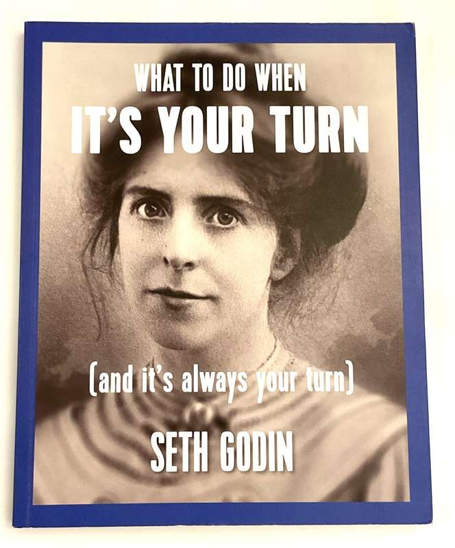 What to Do When its Your Turn (and its Always Your Turn)  by Seth Godi