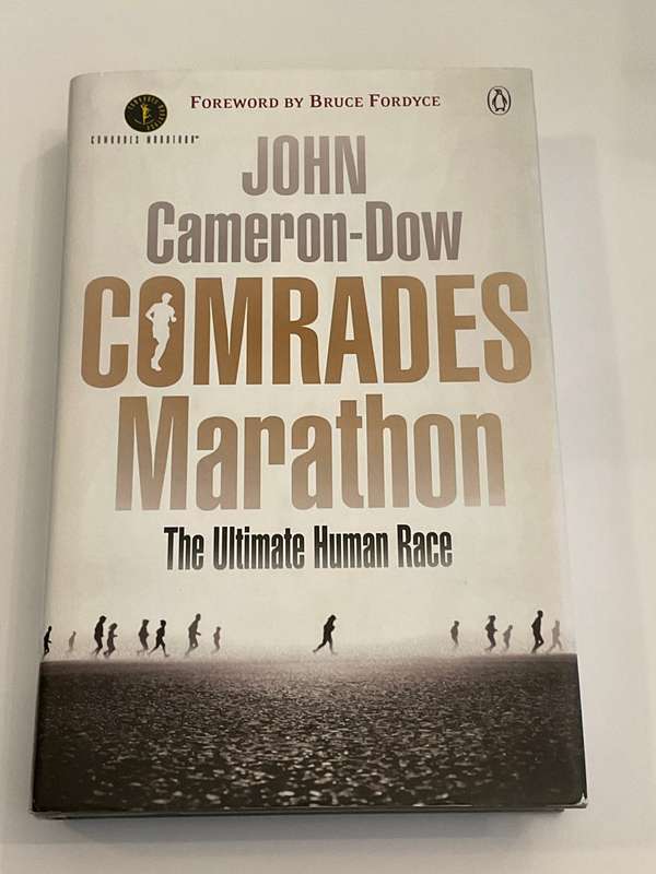 Comrades Marathon - The Ultimate Human Race ~ John Cameron-Dow