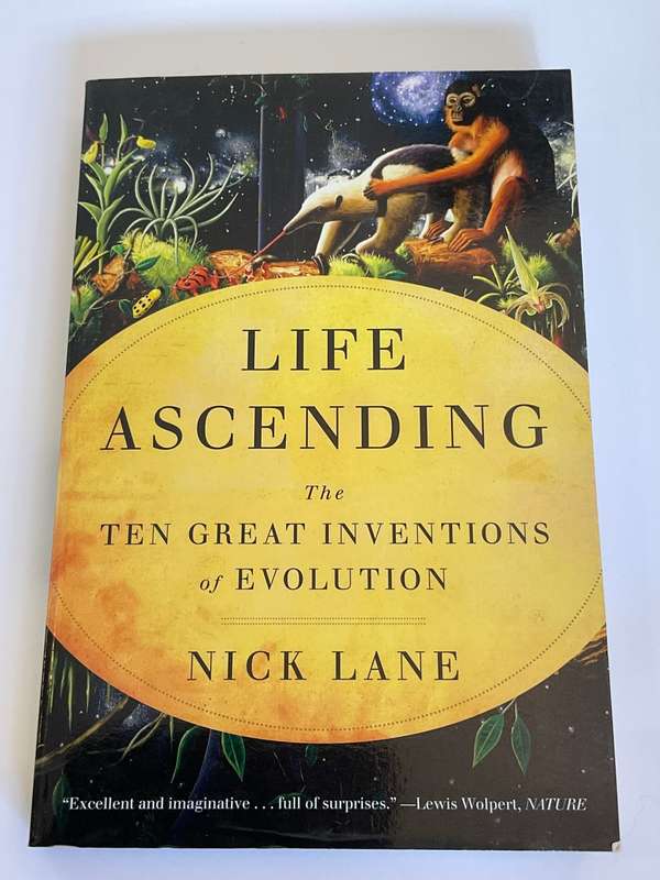 Life Ascending: The Ten Great Inventions of Evolution by Nick Lane