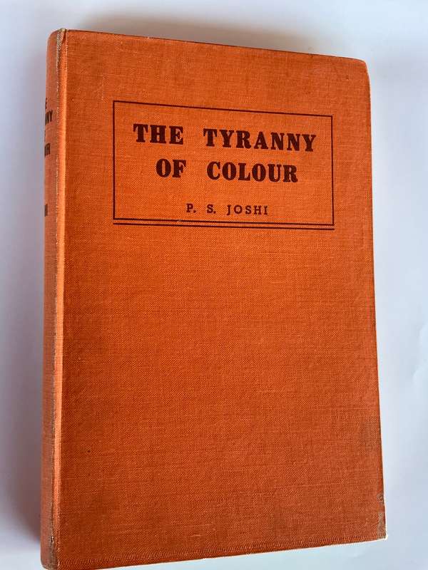 The Tyranny of Colour by P S Joshi | : A Study of the Indian Problem in South Africa