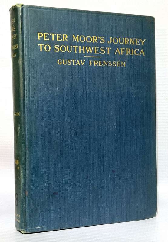 Peter Moors Journey to Southwest Africa: A Narrative of the German Campaign by Gustav Frenssen 1909
