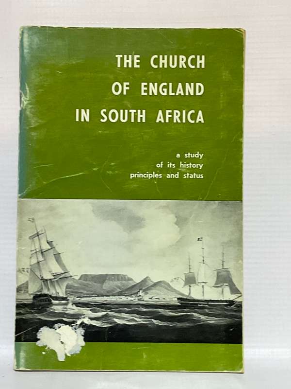 The Church of England in South Africa a Study of Its History Principles and Status