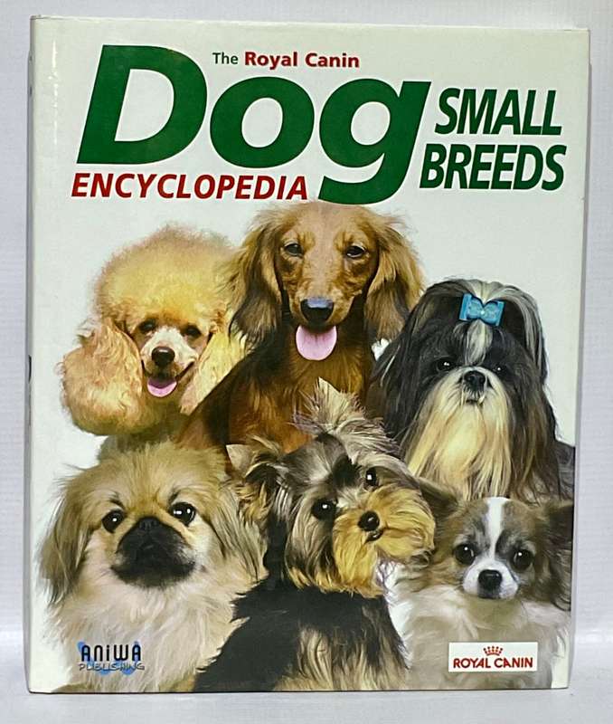 The Royal Canin Dog Encyclopedia Small Breeds