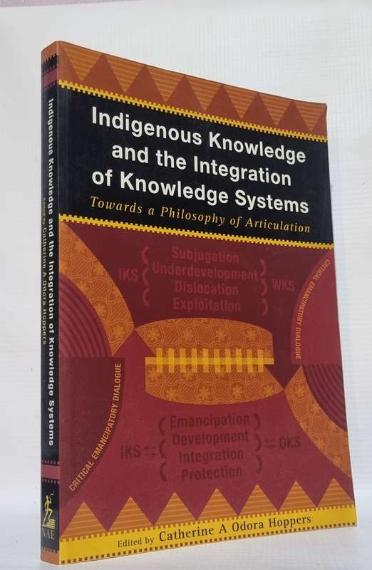 Indigenous Knowledge and the Integration of Knowledge Systems - Catherine Hoppers Scarce