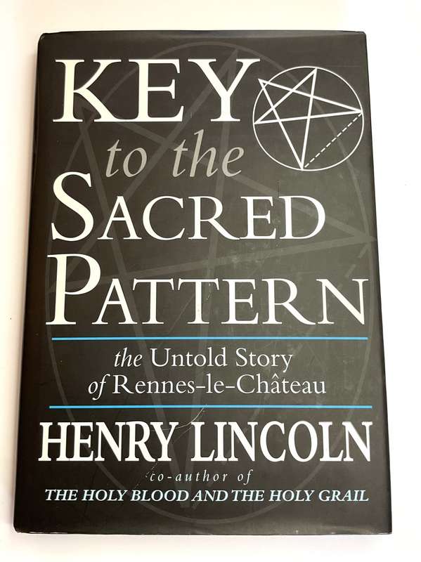 Key to the Sacred Pattern - The Untold Story of Rennes-Le-Chateau by Henry Lincoln