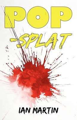 Pop-Splat - Ian Martin | NEW