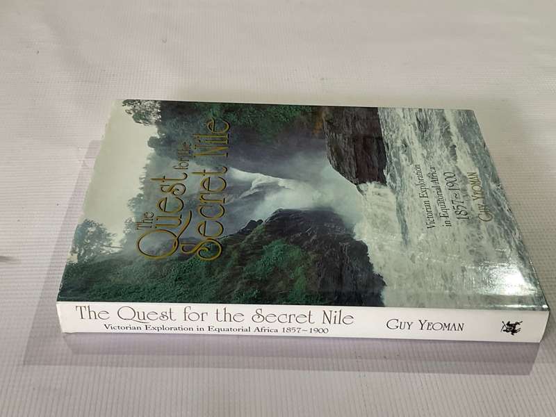 The Quest for the Secret Nile by Guy Yeoman | Victorian Exploration in Equatorial Africa 1857 - 1900