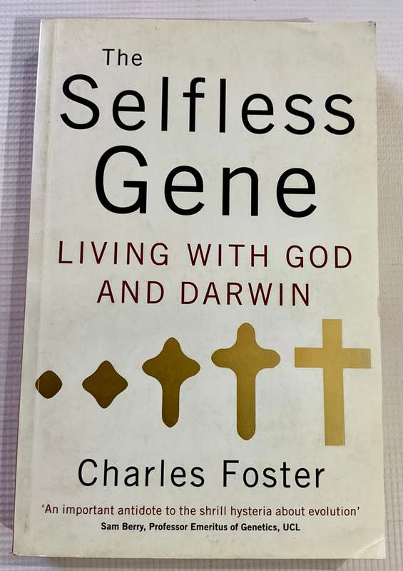 The Selfless Gene ~ Living with God and Darwin - Charles Foster