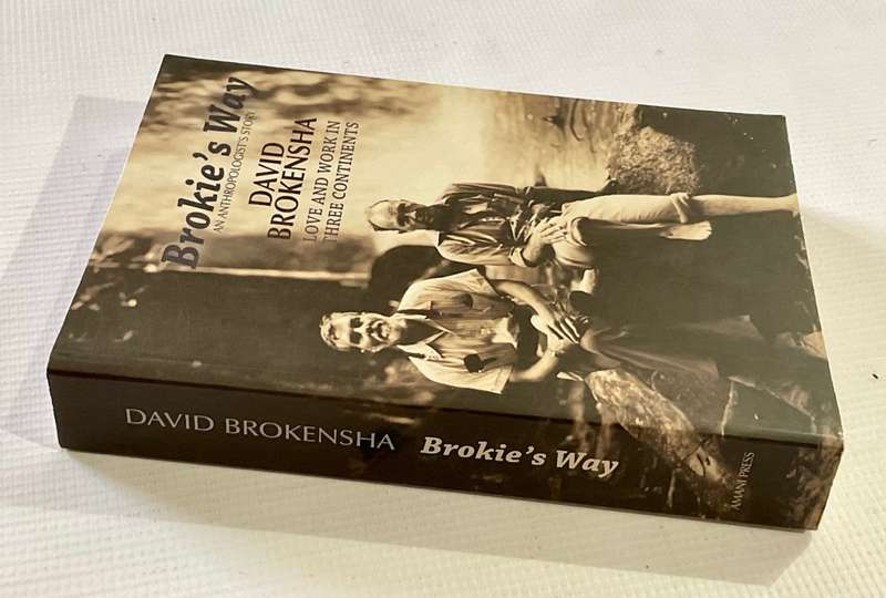 Brokies Way: An Anthropologists Story: Love and Work in Three Continents by David Brokensha SIGNED