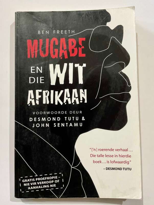 Mugabe en die Wit Afrikaan by Ben Freeth