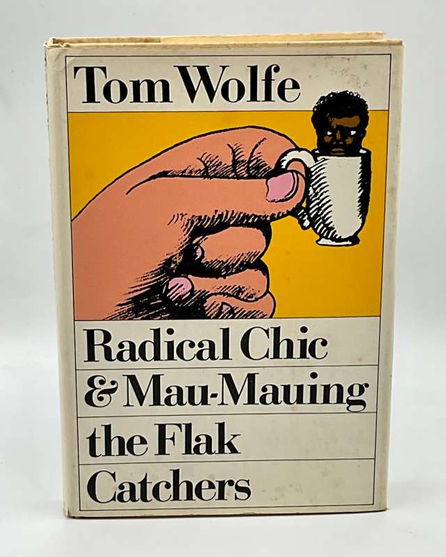 Radical Chic & Mau-Mauing the Flak Catchers by Tom Wolfe